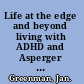 Life at the edge and beyond living with ADHD and Asperger syndrome /