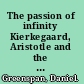 The passion of infinity Kierkegaard, Aristotle and the rebirth of tragedy /