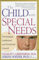 The child with special needs : encouraging intellectual and emotional growth /