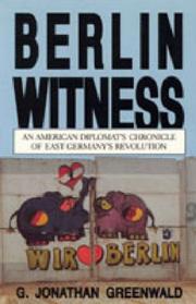 Berlin witness : an American diplomat's chronicle of East Germany's revolution /
