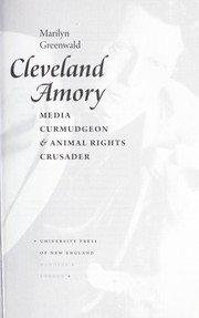 Cleveland Amory : media curmudgeon & animal rights crusader /