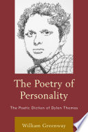 The poetry of personality : the poetic diction of Dylan Thomas /