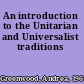 An introduction to the Unitarian and Universalist traditions