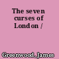 The seven curses of London /