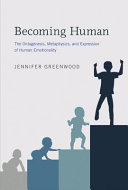 Becoming human : the ontogenesis, metaphysics, and expression of human emotionality /