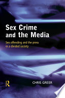 Sex crime and the media : sex offending and the press in a divided society /