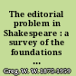 The editorial problem in Shakespeare : a survey of the foundations of the text /