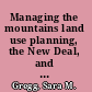 Managing the mountains land use planning, the New Deal, and the creation of a federal landscape in Appalachia /