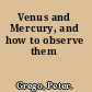 Venus and Mercury, and how to observe them