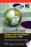 International mergers and acquisitions activity since 1990 recent research and quantitative analysis /