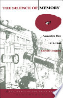 The silence of memory : Armistice Day, 1919-1946 /