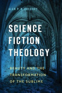 Science fiction theology : beauty and the transformation of the sublime /