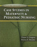 Case studies in maternity and pediatric nursing /