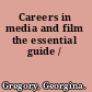 Careers in media and film the essential guide /