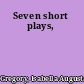 Seven short plays,