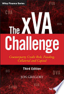 The xVA challenge : counterparty credit risk, funding, collateral, and capital /