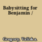 Babysitting for Benjamin /