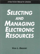 Selecting and managing electronic resources : a how-to-do-it manual /