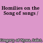 Homilies on the Song of songs /