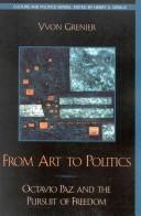 From art to politics : Octavio Paz and the pursuit of freedom /