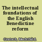 The intellectual foundations of the English Benedictine reform