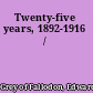 Twenty-five years, 1892-1916 /