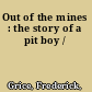 Out of the mines : the story of a pit boy /