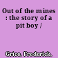 Out of the mines : the story of a pit boy /