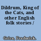 Dildrum, King of the Cats, and other English folk stories /