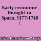 Early economic thought in Spain, 1177-1740 /