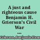 A just and righteous cause Benjamin H. Grierson's Civil War memoir /