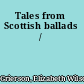 Tales from Scottish ballads /