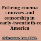 Policing cinema : movies and censorship in early-twentieth-century America /