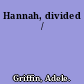 Hannah, divided /