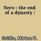 Nero : the end of a dynasty /