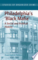 Philadelphia's 'Black mafia' : a social and political history /