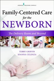 Family-centered care for the newborn : the delivery room and beyond /