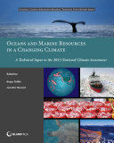 Oceans and marine resources in a changing climates a technical input to the 2013 National climate assessment /