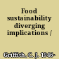 Food sustainability diverging implications /