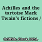 Achilles and the tortoise Mark Twain's fictions /