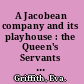 A Jacobean company and its playhouse : the Queen's Servants at The Red Bull Theatre, c. 1605-1619 /