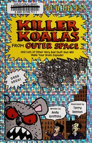 Killer koalas from outer space : and lots of other very bad stuff that will make your brain explode! /