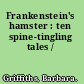 Frankenstein's hamster : ten spine-tingling tales /