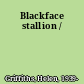 Blackface stallion /