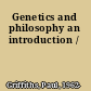 Genetics and philosophy an introduction /