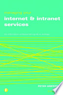 Managing your Internet and intranet services : the information professional's guide to strategy /