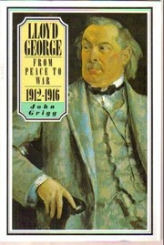 Lloyd George : from peace to war, 1912-1916 /