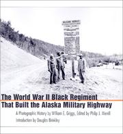 The World War II Black regiment that built the Alaska military highway : a photographic history /