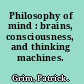 Philosophy of mind : brains, consciousness, and thinking machines.