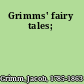 Grimms' fairy tales;